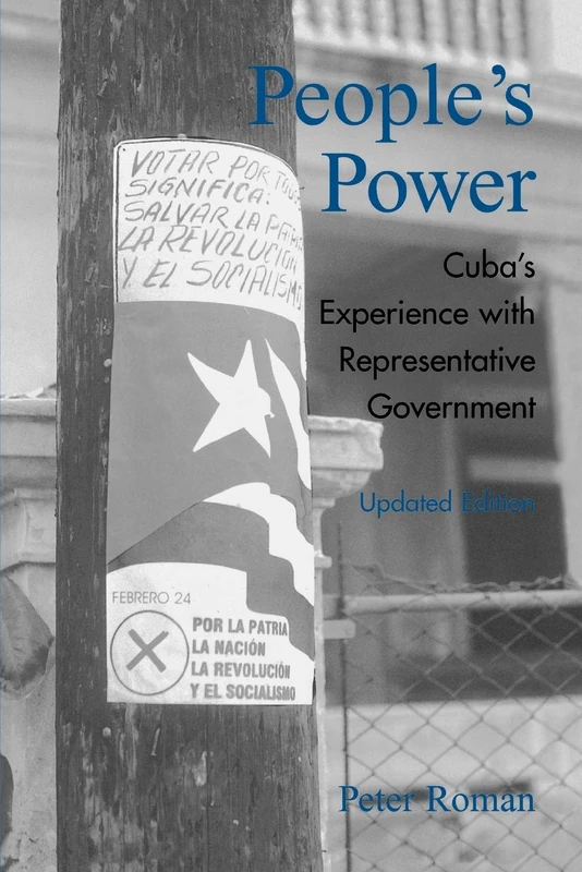 People's Power: Cuba's Experience with Representative Government (Critical Currents in Latin American Perspective Series)