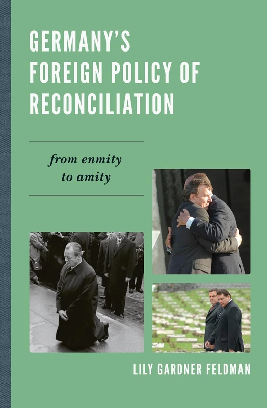 Germany's Foreign Policy of Reconciliation: From Enmity to Amity (New International Relations of Europe)
