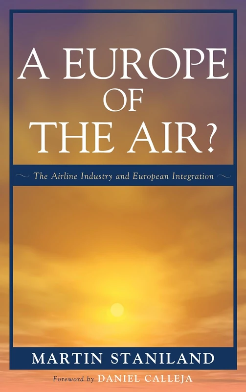 A Europe of the Air?: The Airline Industry and European Integration (Governance in Europe) (Governance in Europe Series)
