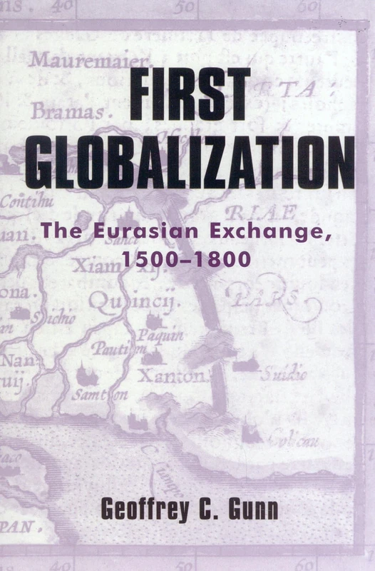 First Globalization: The Eurasian Exchange, 1500-1800 (World Social Change)