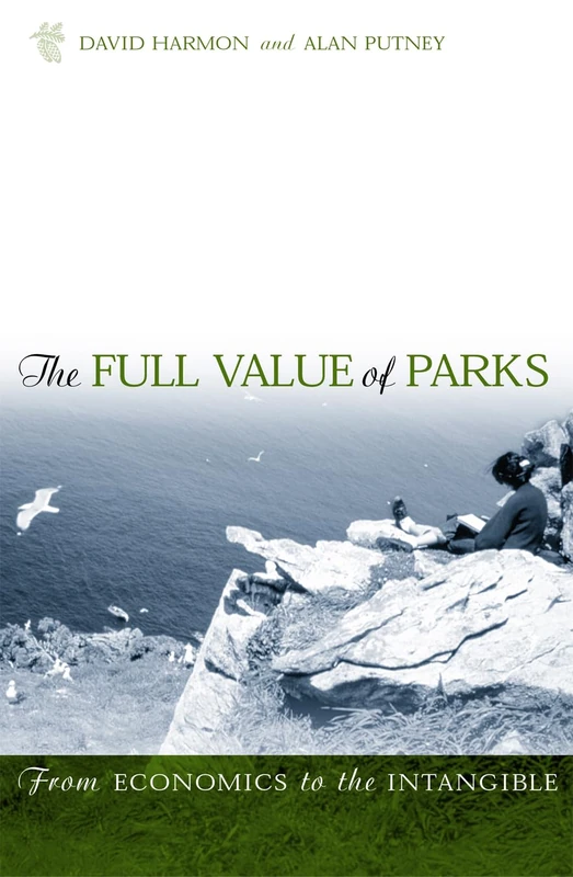 The Full Value of Parks: From Economics to the Intangible: From the Economic to the Intangible