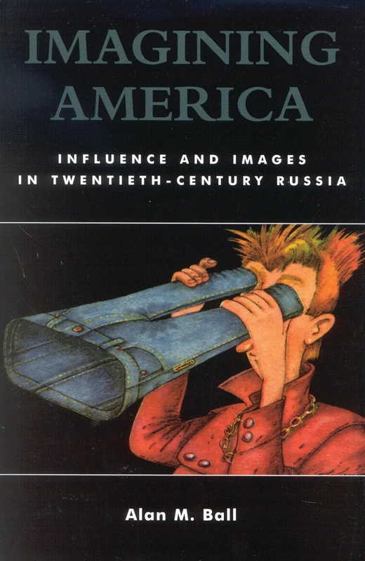 Imagining America: Influence and Images in Twentieth-Century Russia