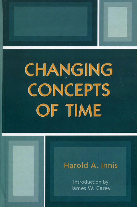 Changing Concepts of Time (Critical Media Studies: Institutions, Politics, and Culture)