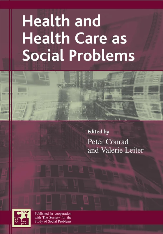 Health and Health Care as Social Problems (Understanding Social Problems: An SSSP Presidential Series)