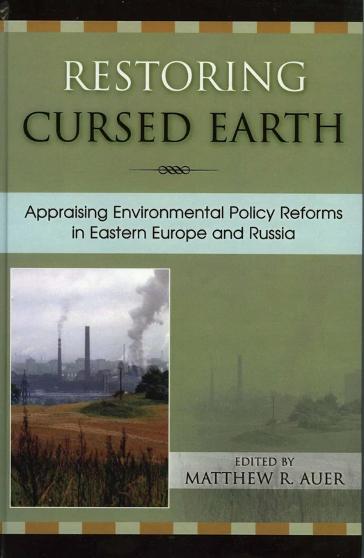 Restoring Cursed Earth: Appraising Environmental Policy Reforms in Eastern Europe and Russia