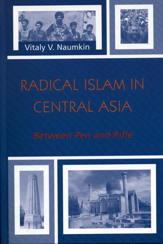 Radical Islam in Central Asia: Between Pen and Rifle (Soviet Bloc and After)
