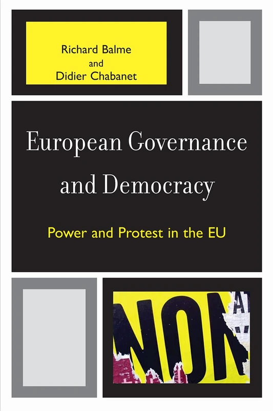 European Governance and Democracy: Power and Protest in the Eu (Governance in Europe Series)