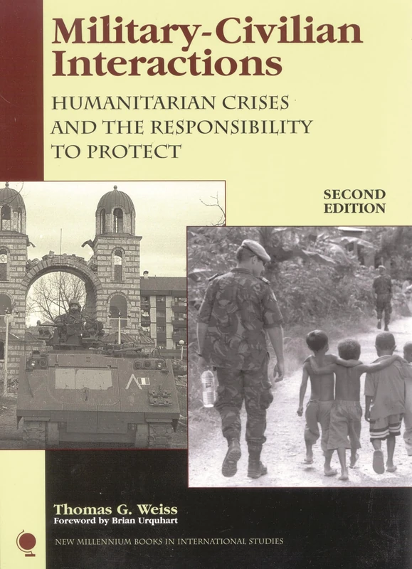 Military-Civilian Interactions: Humanitarian Crises and the Responsibility to Protect (New Millennium Books in International Studies)