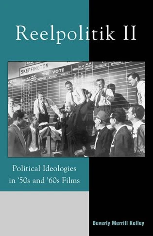 Reelpolitik II: Political Ideologies in '50s and '60s Films (Communication, Media, and Politics)