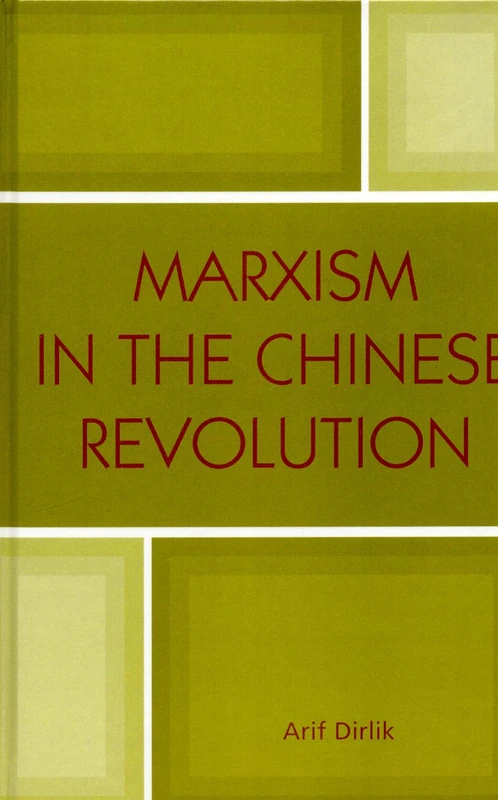Marxism in the Chinese Revolution (State & Society in East Asia)