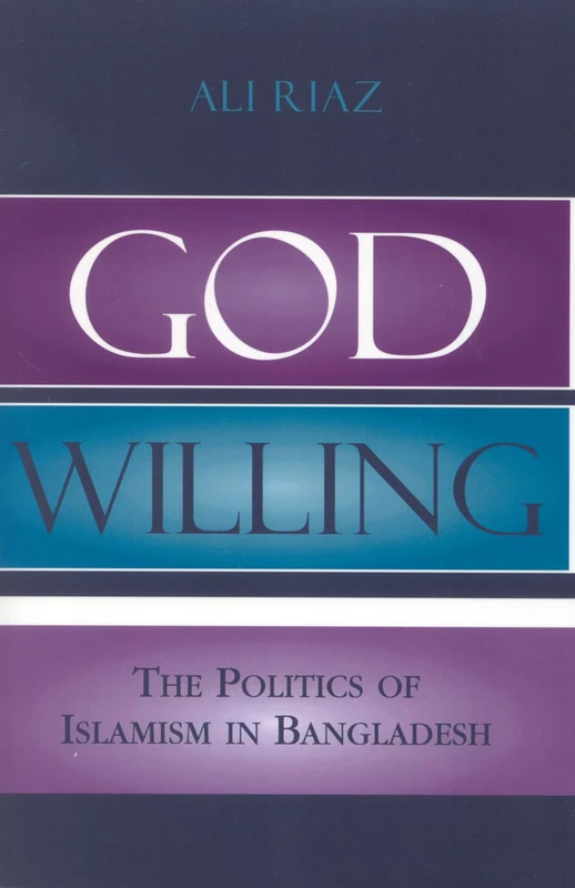 God Willing: The Politics of Islamism in Bangladesh - Image 1
