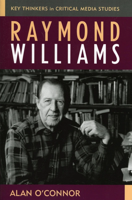 Raymond Williams (Critical Media Studies: Institutions, Politics, and Culture)