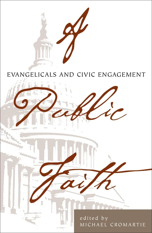A Public Faith: Evangelicals and Civic Engagement (Ethics & Public Policy Center)