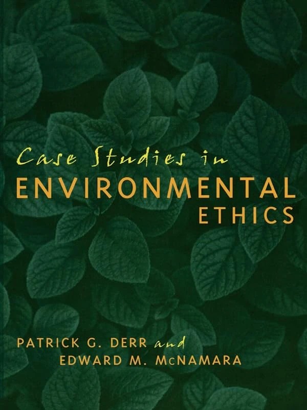 Case Studies in Environmental Ethics