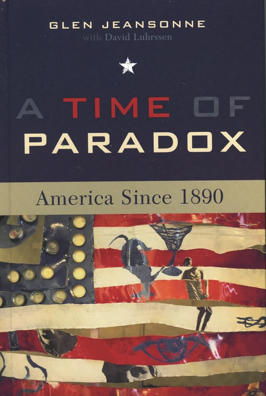 A Time of Paradox: America Since 1890