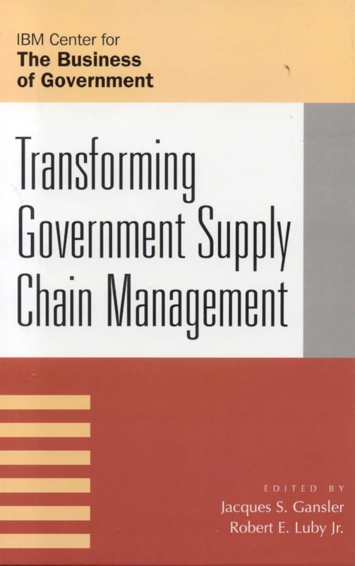 Transforming Government Supply Chain Management (IBM Center for the Business of Government)