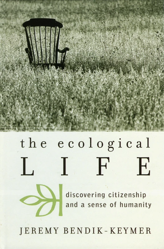 The Ecological Life: Discovering Citizenship and a Sense of Humanity (Nature's Meaning)