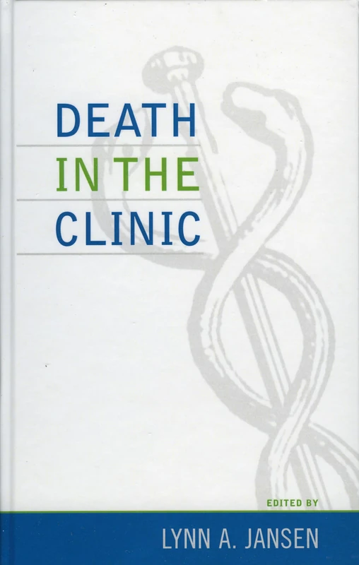 Death in the Clinic (Practicing Bioethics)