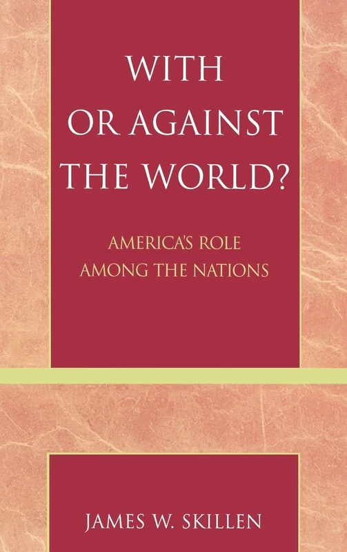 With or Against the World?: America's Role Among the Nations