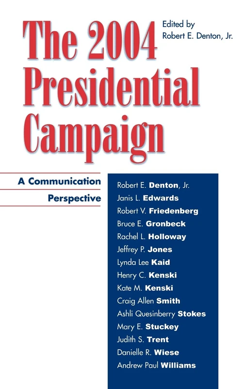 The 2004 Presidential Campaign: A Communication Perspective (Communication, Media, and Politics)