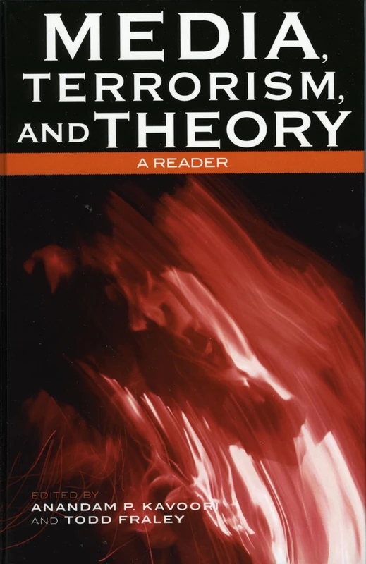 Media, Terrorism, and Theory: A Reader (Critical Media Studies: Institutions, Politics, and Culture)
