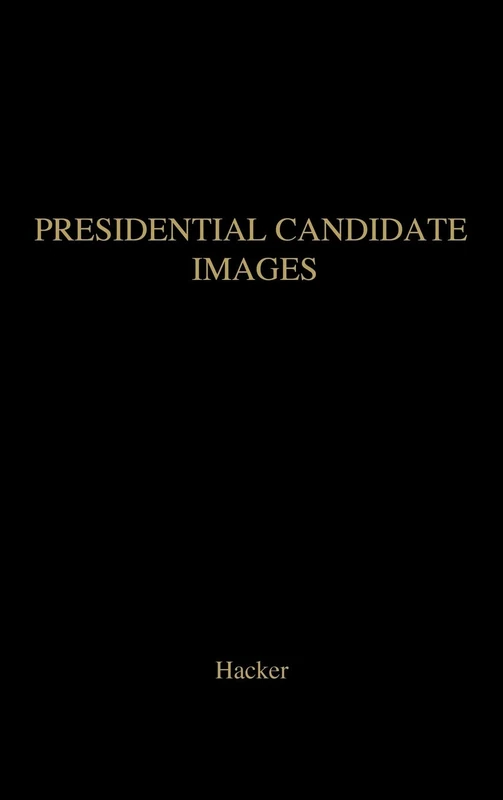 Presidential Candidate Images (Communication, Media and Politics)