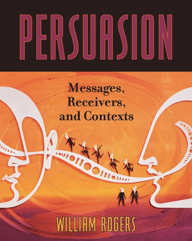 Persuasion: Messages, Receivers, and Contexts