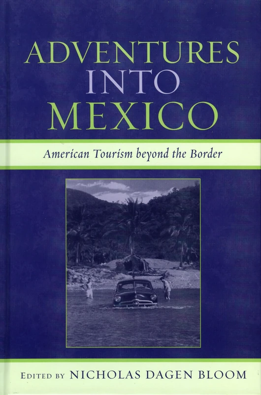 Adventures into Mexico: American Tourism Beyond the Border (Jaguar Books on Latin America)