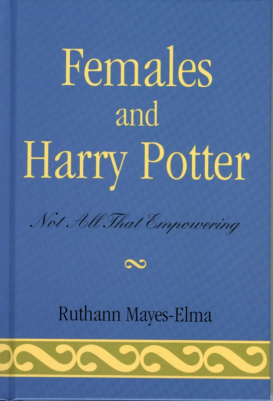 Females and Harry Potter: Not All That Empowering (Reverberations: Contemporary Curriculum and Pedagogy)