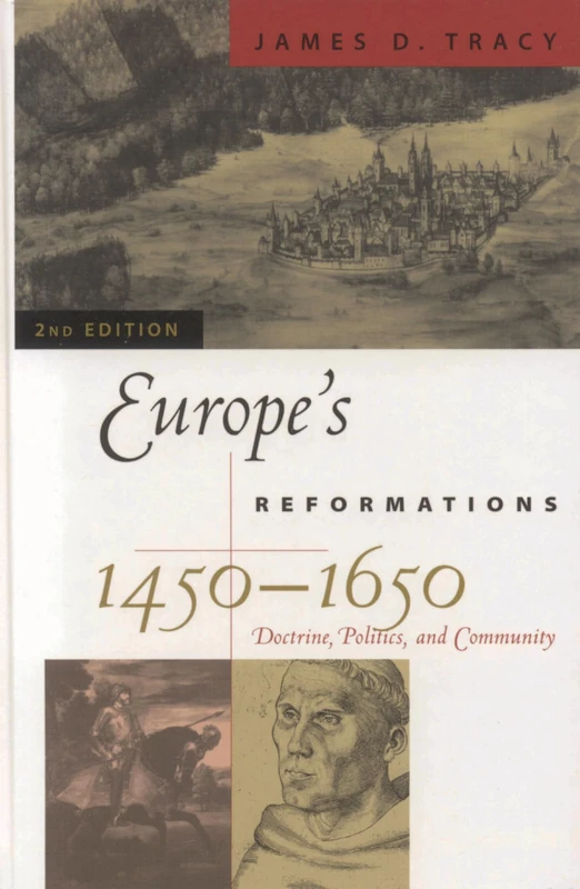 Europe's Reformations, 1450–1650: Doctrine, Politics, and Community (Critical Issues in World and International History)