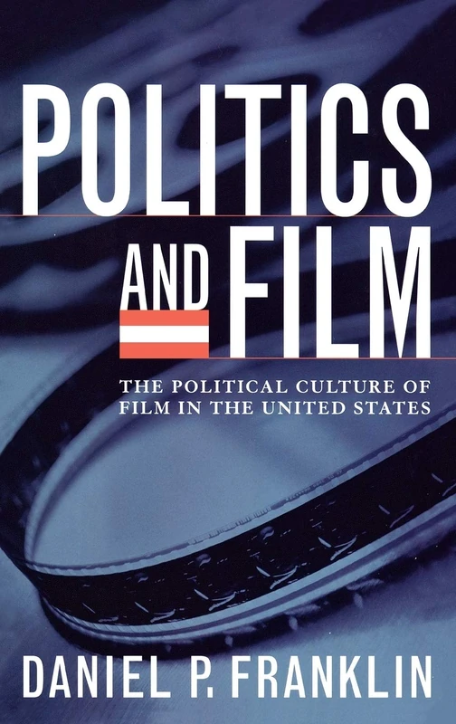 Politics and Film: The Political Culture of Film in the United States