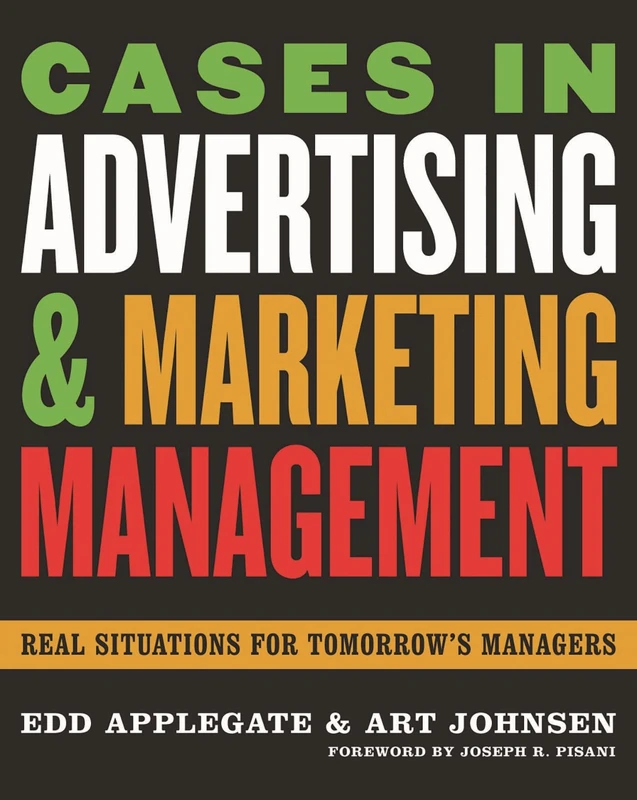 Cases in Advertising and Marketing Management: Real Situations for Tomorrow's Managers