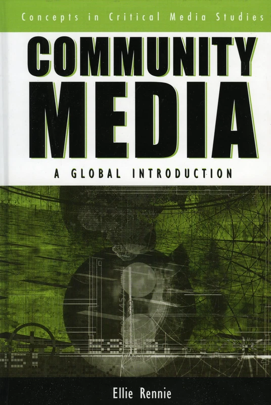 Community Media: A Global Introduction (Critical Media Studies: Institutions, Politics, and Culture)