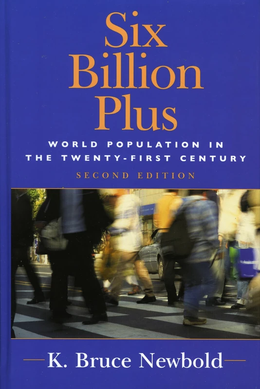 Six Billion Plus: Population Issues in the 21st Century (Human Geography in the New Millennium): World Population in the Twenty-first Century (Human ... Century: Issues and Applications)