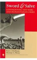Sword and Salve: Confronting New Wars and Humanitarian Crises (New Millennium Books in International Studies)