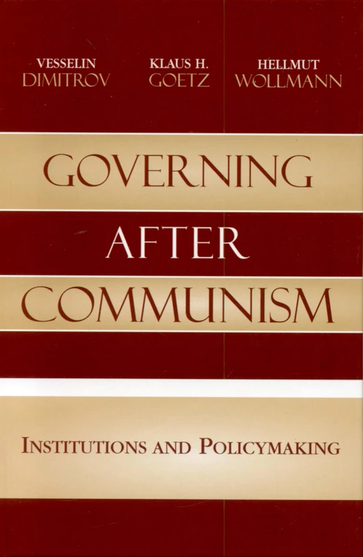 Governing After Communism: Institutions and Policymaking (Governance in Europe Series)