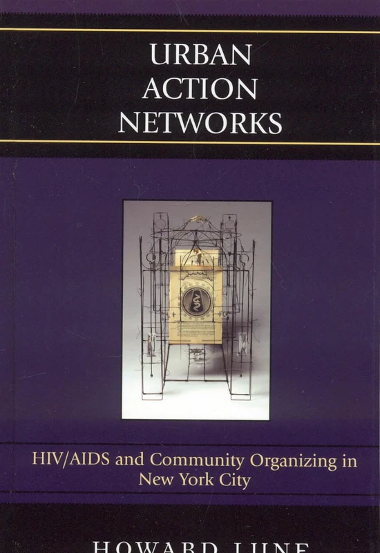 Urban Action Networks: HIV/AIDS and Community Organizing in New York City