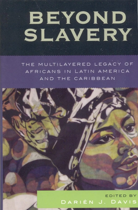 Beyond Slavery: The Multilayered Legacy of Africans in Latin America and the Caribbean (Jaguar Books on Latin America)
