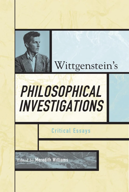 Wittgenstein's Philosophical Investigations: Critical Essays (Critical Essays on the Classics Series)
