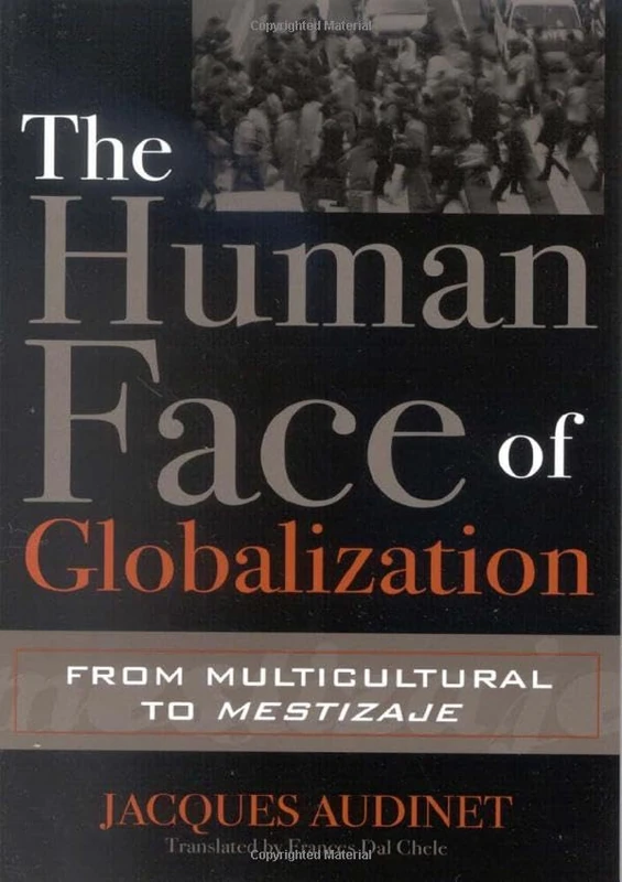 The Human Face of Globalization: From Multicultural to Mestizaje