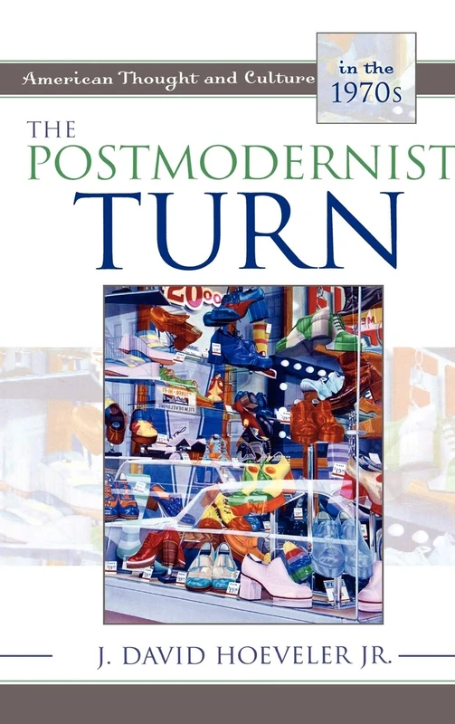 The Postmodernist Turn: American Thought and Culture in the 1970's