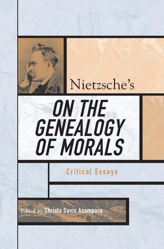 Nietzsche's On the Genealogy of Morals: Critical Essays (Critical Essays on the Classics Series)