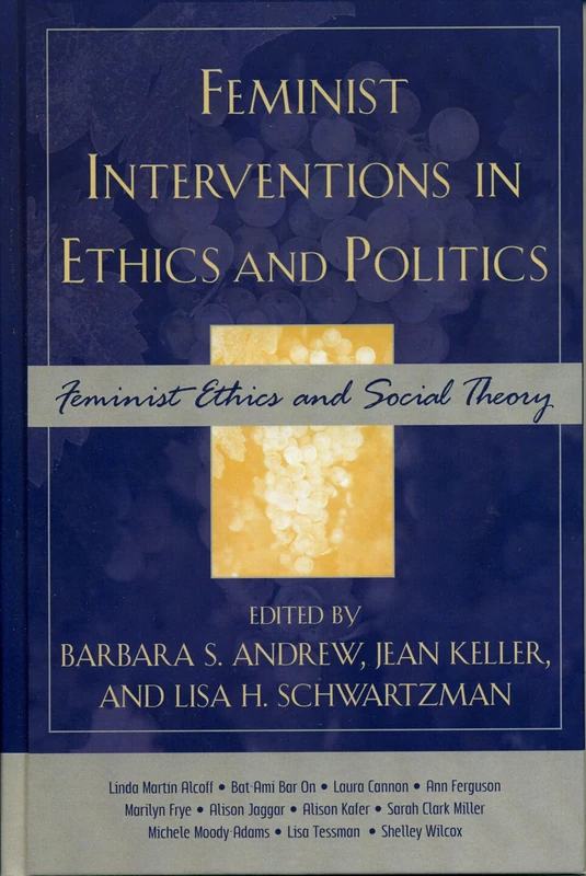 Feminist Interventions in Ethics and Politics: Feminist Ethics and Social Theory (Feminist Constructions)