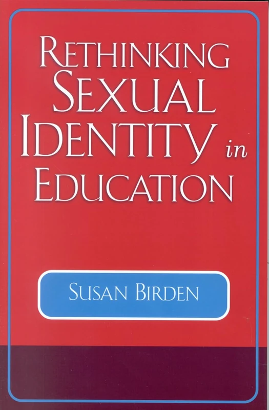 Rethinking Sexual Identity in Education (Curriculum, Cultures, and (Homo)sexualities Series)