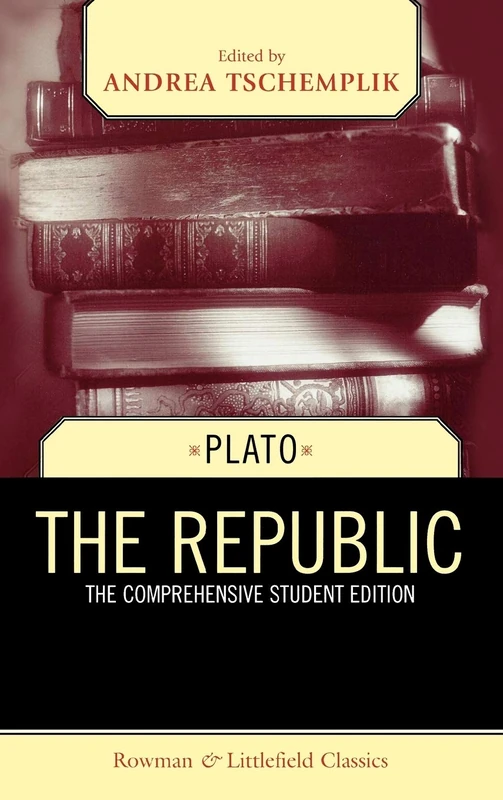 The Republic: The Comprehensive Student Edition (Rowman & Littlefield Classics)