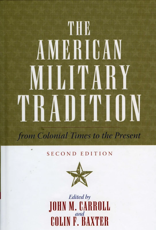The American Military Tradition: From Colonial Times to the Present