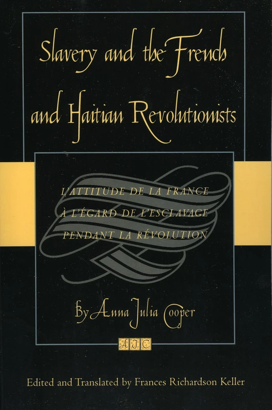 Slavery and the French and Haitian Revolutionists: L'attitude de la France a l'egard de l'esclavage pendant la revolution