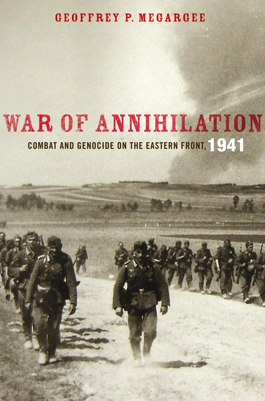 War of Annihilation: Combat and Genocide on the Eastern Front, 1941 (Total War: New Perspectives on World War II) (War and Society)