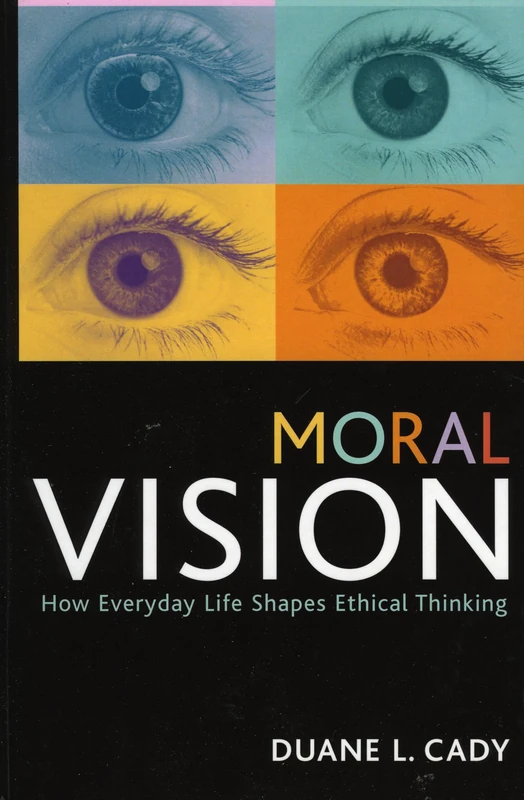 Moral Vision: How Everyday Life Shapes Ethical Thinking (Studies in Social, Political and Legal Philosophy)