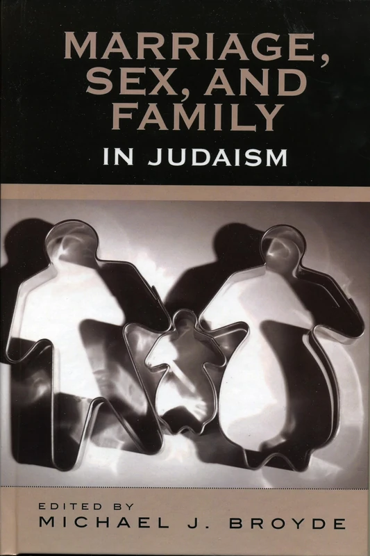 Marriage, Sex and Family in Judaism: The Past, Present, and Future